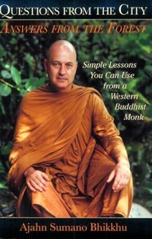 Image du vendeur pour Questions from the City, Answers from the Forest: Simple Lessons You Can Use from a Western Buddhist Monk by Bhikkhu, Ajahn Sumano [Paperback ] mis en vente par booksXpress