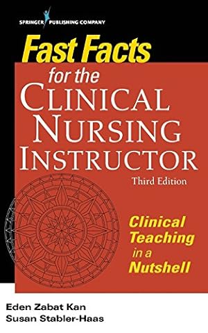 Seller image for Fast Facts for the Clinical Nursing Instructor, Third Edition: Clinical Teaching in a Nutshell (Volume 3) by Kan PhD RN, Eden Zabat, Stabler-Haas MSN RN PMHCNS-BC, Susan [Paperback ] for sale by booksXpress