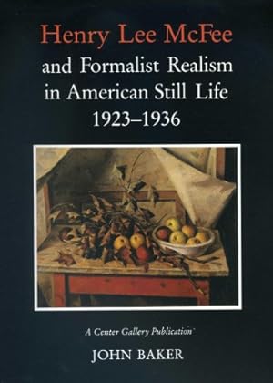 Bild des Verkufers fr Henry Lee Mcfee and Formalist Realism in American Still Life, 1923-1936 by Baker, John [Paperback ] zum Verkauf von booksXpress