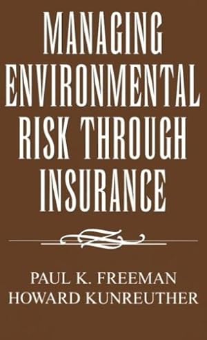 Bild des Verkufers fr Managing Environmental Risk Through Insurance (Studies in Risk and Uncertainty) by Freeman, Paul K. [Paperback ] zum Verkauf von booksXpress