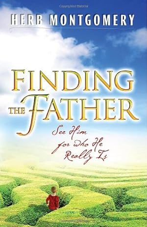 Seller image for Finding the Father: See Him For Who He Really Is by Montgomery, Herb [Paperback ] for sale by booksXpress