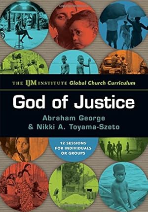 Seller image for God of Justice: The IJM Institute Global Church Curriculum by George, Abraham, Toyama-Szeto, Nikki A. [Paperback ] for sale by booksXpress