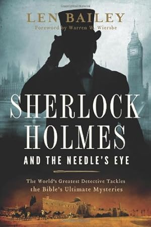 Imagen del vendedor de Sherlock Holmes and the Needle's Eye: The World's Greatest Detective Tackles the Bible's Ultimate Mysteries by Bailey, Len [Paperback ] a la venta por booksXpress