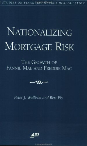 Image du vendeur pour Nationalizing Mortgage Risk: The Growth of Fannie Mae and Freddie Mac (Aei Studies on Financial Market Deregulation) by Wallison, Peter J., Ely, Bert [Paperback ] mis en vente par booksXpress