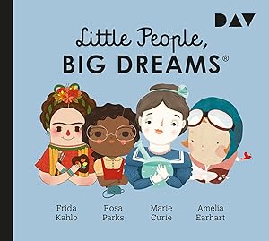 Bild des Verkufers fr Little People, Big Dreams - Teil 3: Frida Kahlo, Rosa Parks, Marie Curie, Amelia Earhart, 1 Audio-CD zum Verkauf von moluna