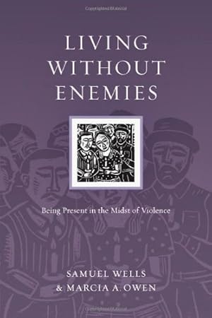 Seller image for Living Without Enemies: Being Present in the Midst of Violence (Resources for Reconciliation) by Wells, Samuel, Owen, Marcia A. [Paperback ] for sale by booksXpress