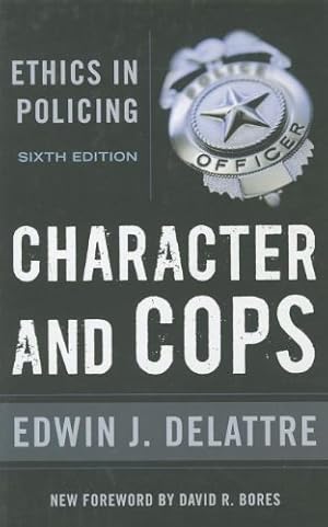 Seller image for Character and Cops: Ethics in Policing by Delattre, Edwin J. [Paperback ] for sale by booksXpress