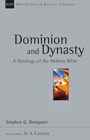 Immagine del venditore per Dominion and Dynasty: A Theology of the Hebrew Bible (New Studies in Biblical Theology) by Dempster, Stephen G. [Paperback ] venduto da booksXpress