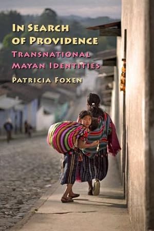 Seller image for In Search of Providence: Transnational Mayan Identities by Foxen, Patricia [Library Binding ] for sale by booksXpress