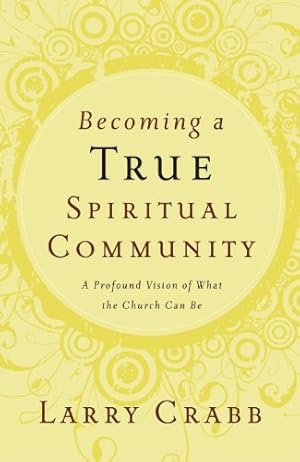 Seller image for Becoming a True Spiritual Community: A Profound Vision of What the Church Can Be by Crabb, Larry [Paperback ] for sale by booksXpress
