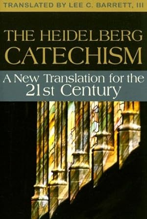 Bild des Verkufers fr The Heidelberg Catechism: A New Translation for the Twenty-first Century by Lee C. Barrett III [Paperback ] zum Verkauf von booksXpress