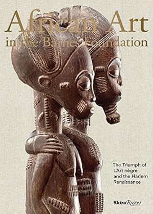 Image du vendeur pour African Art in the Barnes Foundation: The Triumph of L'Art Negre and the Harlem Renaissance [Hardcover ] mis en vente par booksXpress