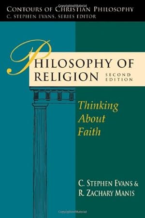 Seller image for Philosophy of Religion: Thinking About Faith (Contours of Christian Philosophy) by Evans, C. Stephen, Manis, R. Zachary [Paperback ] for sale by booksXpress