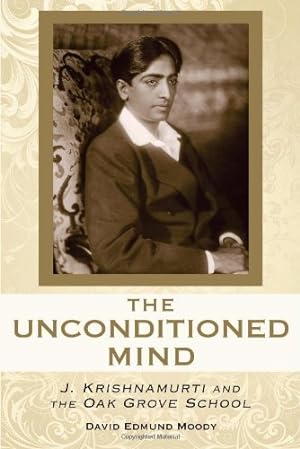 Bild des Verkufers fr The Unconditioned Mind: J. Krishnamurti and the Oak Grove School by Moody, David Edmund [Paperback ] zum Verkauf von booksXpress