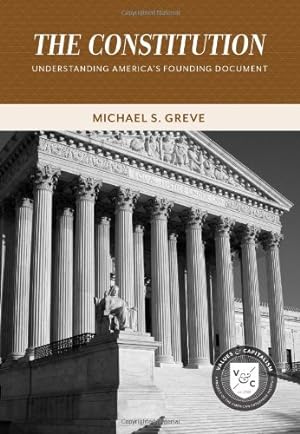 Seller image for The Constitution: Understanding America's Founding Document (Values and Capitalism) by Greve, Michael S. [Paperback ] for sale by booksXpress