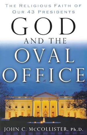 Immagine del venditore per God and the Oval Office: The Religious Faith of Our 43 Presidents by McCollister, John, Thomas Nelson Publishers [Paperback ] venduto da booksXpress