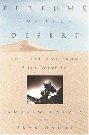 Imagen del vendedor de Perfume of the Desert: Inspirations from Sufi Wisdom by Harvey, Andrew, Hanut, Eryk [Paperback ] a la venta por booksXpress