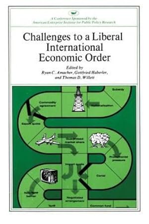 Seller image for Challenges to a Liberal International Economic Order by Willett, Thomas D., Haberler, Gottfried, Amacher, Ryan C. [Paperback ] for sale by booksXpress