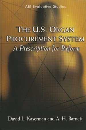 Immagine del venditore per The U.S. Organ Procurement System: A Prescription for Reform (Evaluative Studies) by Kaserman, David L., Barnett, A. H. [Paperback ] venduto da booksXpress