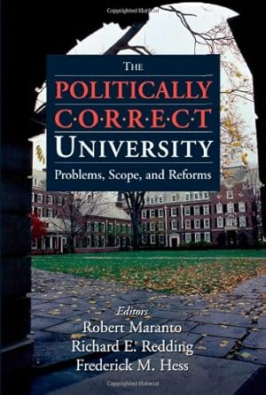 Seller image for The Politically Correct University: Problems, Scope, and Reforms by Maranto, Robert, Hess, Fredrick, Redding, Richard [Paperback ] for sale by booksXpress