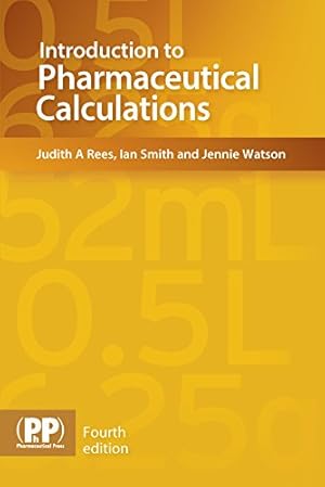 Seller image for Introduction to Pharmaceutical Calculations by Rees, Judith A., Smith, Ian, Watson, Jennie [Paperback ] for sale by booksXpress