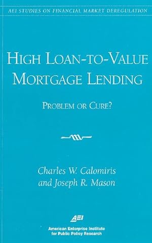 Imagen del vendedor de High Loan-to-Value Mortgage Lending: Problem or Cure? (Aei Studies on Financial Market Deregulation) by Calomiris, Charles W., Mason, Joseph R. [Paperback ] a la venta por booksXpress