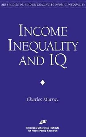 Seller image for Income Inequality and IQ (AEI Studies on Understanding Economic Inequality) by Charles A. Murray [Paperback ] for sale by booksXpress