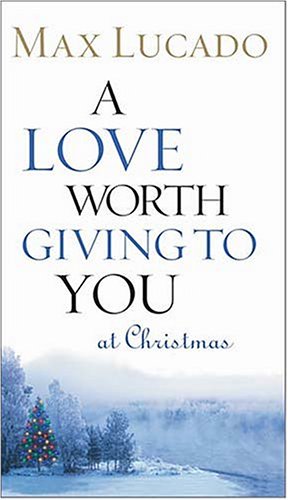Seller image for A Love Worth Giving To You at Christmas by Lucado, Max [Paperback ] for sale by booksXpress