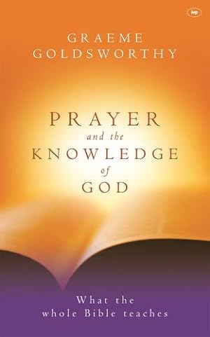 Seller image for Prayer And The Knowledge Of God by Goldsworthy, Graeme [Paperback ] for sale by booksXpress