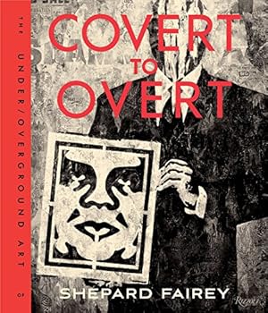 Immagine del venditore per Covert to Overt: The Under/Overground Art of Shepard Fairey [Hardcover ] venduto da booksXpress