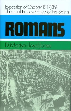 Seller image for The Final Perseverance of the Saints: Exposition of Chapter 8:17-39 (Romans Series) by David Martyn Lloyd-Jones [Hardcover ] for sale by booksXpress