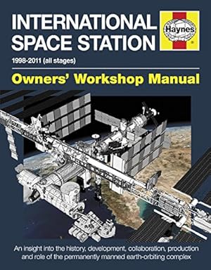 Seller image for International Space Station: An insight into the history, development, collaboration, production and role of the permanently manned earth-orbiting complex (Owners' Workshop Manual) by Baker, David [Hardcover ] for sale by booksXpress