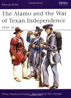 Immagine del venditore per The Alamo and the War of Texan Independence 1835-36 (Men-At-Arms Series, 173) by Haythornthwaite, Philip [Paperback ] venduto da booksXpress