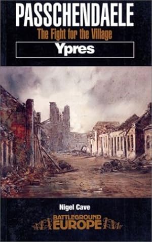 Imagen del vendedor de Passchendaele - Ypres: The Fight for the Village (Battleground Europe Series) by Cave, Nigel [Paperback ] a la venta por booksXpress