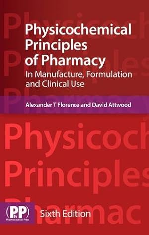 Seller image for Physicochemical Principles of Pharmacy: In Manufacture, Formulation and Clinical Use by Florence, Prof Alexander T., Attwood, David [Paperback ] for sale by booksXpress