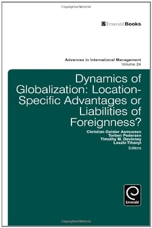 Immagine del venditore per Dynamics of Globalization: Location-Specific Advantages or Liabilities of Foreignness? (Advances in International Management) by Christian Geisler Asmussen [Hardcover ] venduto da booksXpress