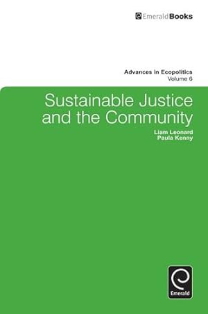 Image du vendeur pour Sustainable Justice and the Community (Advances in Ecopolitics) by Liam Leonard [Hardcover ] mis en vente par booksXpress