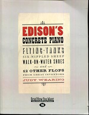 Immagine del venditore per Edison's Concrete Piano: Flying Tanks, Six-Nippled Sheep, Walk-on-Water Shoes, and 12 Other Flops from Great Inventors venduto da Turgid Tomes