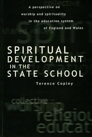 Seller image for Spiritual Development In The State School: A Perspective on Worship and Spirituality in the Education System of England and Wales (PHILOSOPHY AND RELIGION) by Copley, Terence [Paperback ] for sale by booksXpress