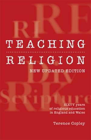Image du vendeur pour Teaching Religion: New Updated Edition - Sixty Years of Religious Education in England and Wales by Copley, Terence [Hardcover ] mis en vente par booksXpress