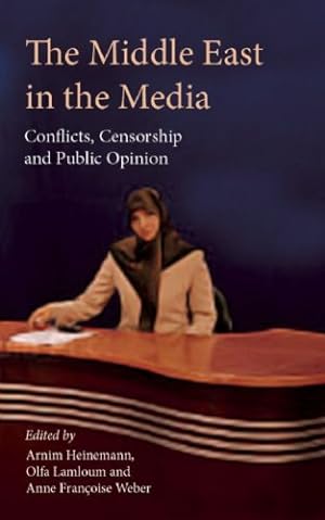 Seller image for The Middle East in the Media: Conflicts, Censorship and Public Opinion [Hardcover ] for sale by booksXpress