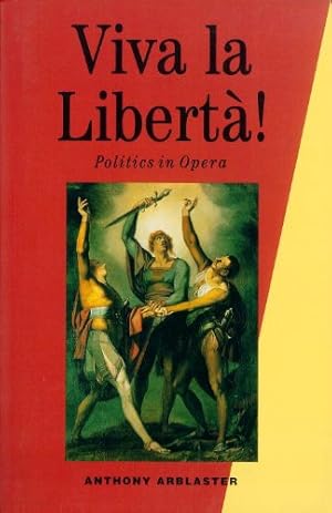 Image du vendeur pour Viva La Liberta!: Politics in Opera by Arblaster, Anthony [Paperback ] mis en vente par booksXpress