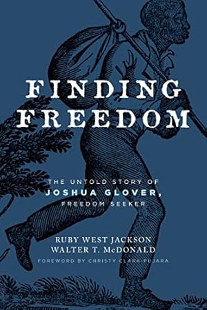 Seller image for Finding Freedom: The Untold Story of Joshua Glover, Freedom Seeker by Jackson, Ruby West, McDonald, Dr. Walter T [Paperback ] for sale by booksXpress