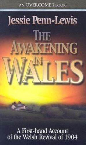 Image du vendeur pour The Awakening in Wales: A First-Hand Account of the Welsh Revival of 1904 (Overcome Books) by Penn-Lewis, Jessie [Paperback ] mis en vente par booksXpress