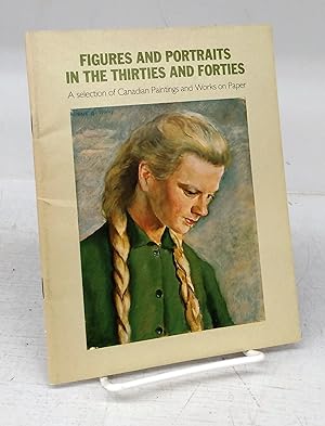 Seller image for Figures and Portraits in the Thirties and Forties: A Selection of Canadian Paintings and Works on Paper for sale by Attic Books (ABAC, ILAB)