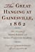 Image du vendeur pour The Great Hanging at Gainesville, 1862: The Accounts of Thomas Barrett and George Washington Diamond [Hardcover ] mis en vente par booksXpress