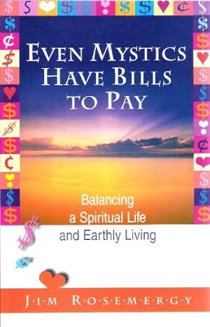 Immagine del venditore per Even Mystics Have Bills to Pay: Balancing a Spiritual Life and Earthly Living by Jim Rosemergy [Paperback ] venduto da booksXpress