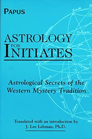 Bild des Verkufers fr Astrology for Initiates: Astrological Secrets of the Western Mystery Tradition by Papus [Paperback ] zum Verkauf von booksXpress