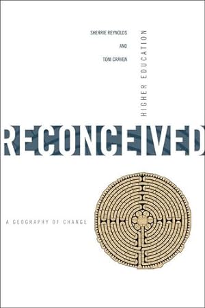 Imagen del vendedor de Higher Education Reconceived: A Geography of Change by Reynolds, Sherrie [Paperback ] a la venta por booksXpress