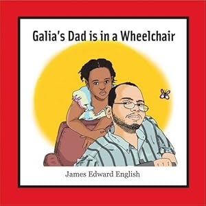 Seller image for Galia's Dad Is in a Wheelchair by English, James [Paperback ] for sale by booksXpress